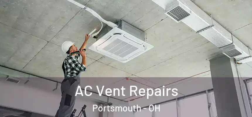  AC Vent Repairs Portsmouth - OH