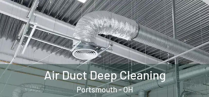  Air Duct Deep Cleaning Portsmouth - OH