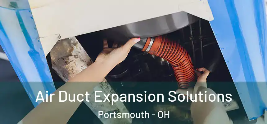  Air Duct Expansion Solutions Portsmouth - OH