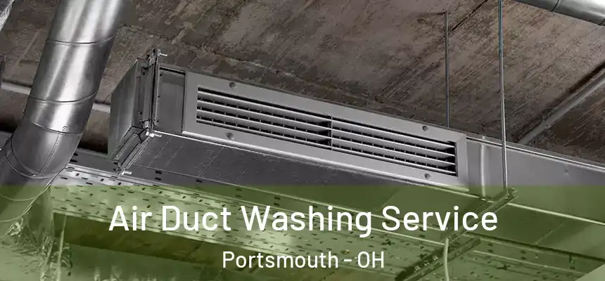  Air Duct Washing Service Portsmouth - OH