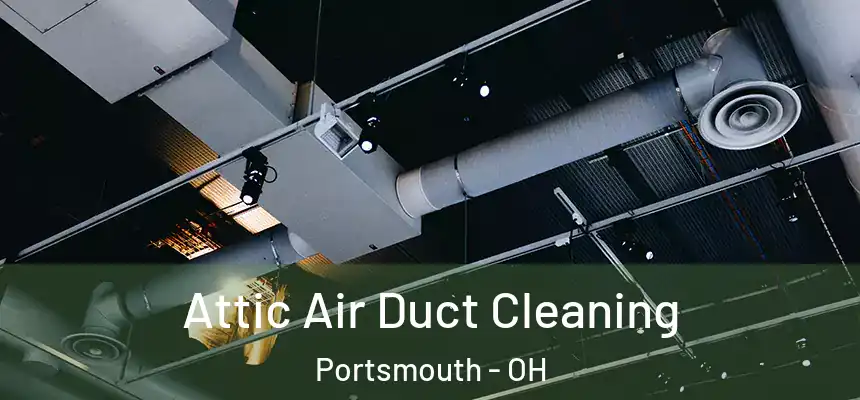  Attic Air Duct Cleaning Portsmouth - OH