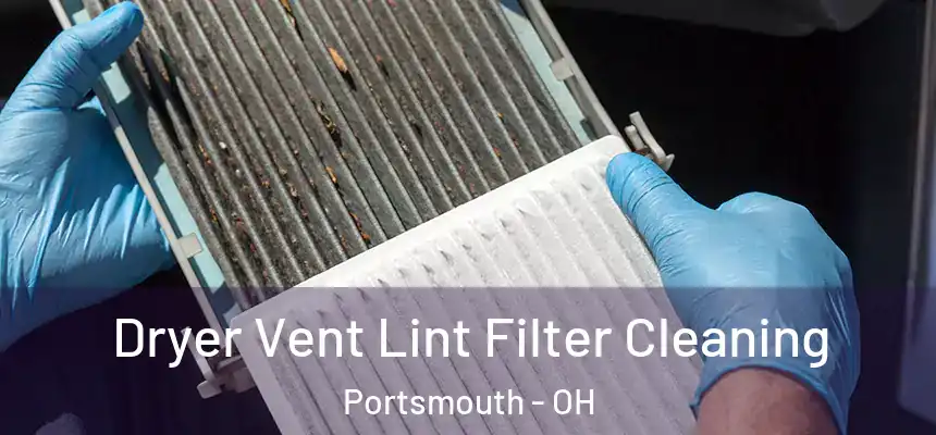  Dryer Vent Lint Filter Cleaning Portsmouth - OH