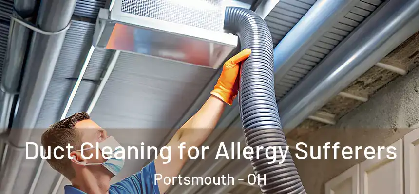  Duct Cleaning for Allergy Sufferers Portsmouth - OH