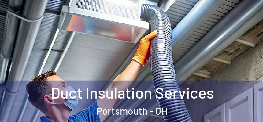  Duct Insulation Services Portsmouth - OH