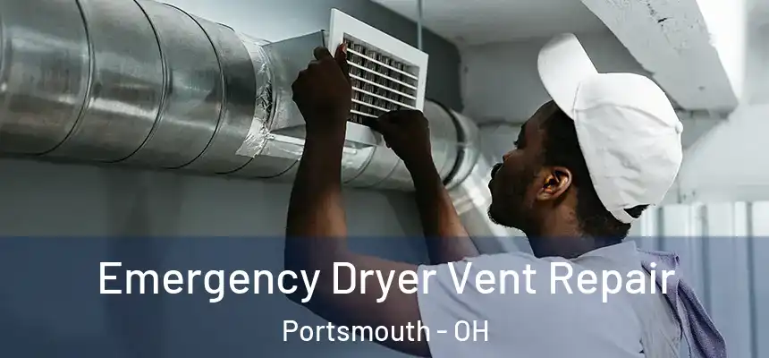 Emergency Dryer Vent Repair Portsmouth - OH