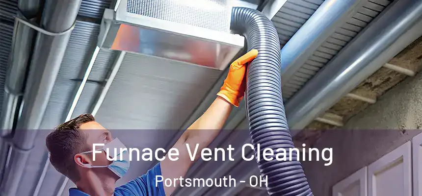  Furnace Vent Cleaning Portsmouth - OH