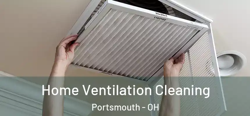  Home Ventilation Cleaning Portsmouth - OH