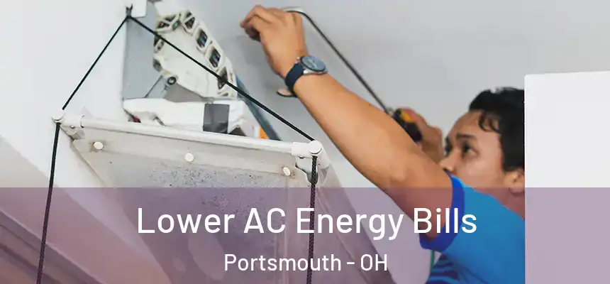  Lower AC Energy Bills Portsmouth - OH