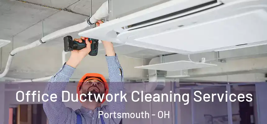  Office Ductwork Cleaning Services Portsmouth - OH