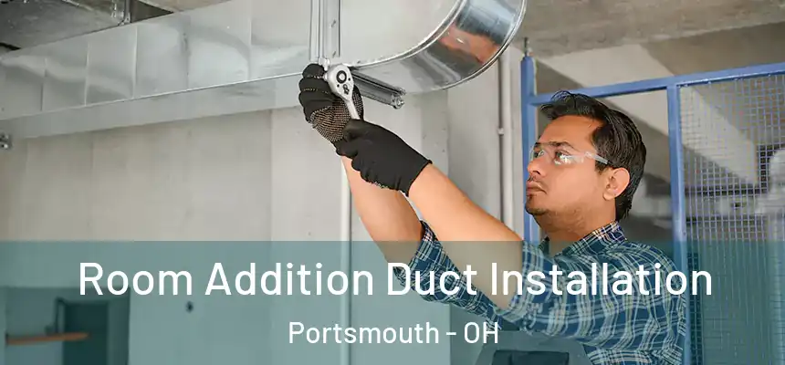  Room Addition Duct Installation Portsmouth - OH