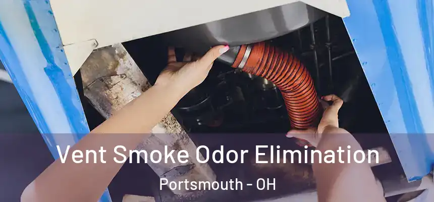  Vent Smoke Odor Elimination Portsmouth - OH