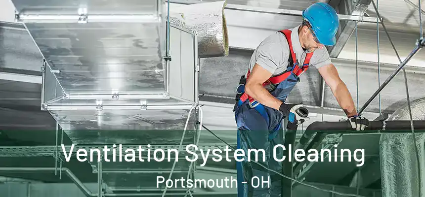 Ventilation System Cleaning Portsmouth - OH